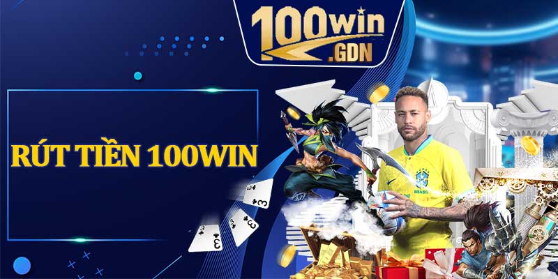 Rút Tiền 100Win