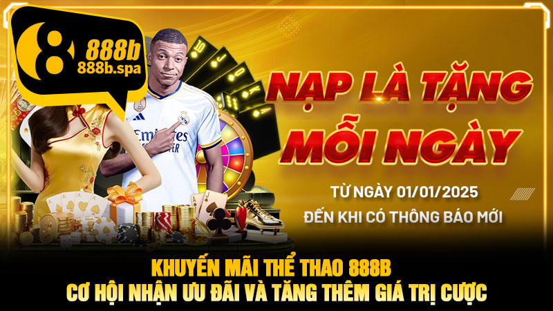 Khuyến mãi thể thao 888B – Cơ hội nhận ưu đãi và tăng thêm giá trị cược